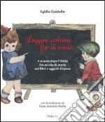 Leggere, scrivere, far di conto... A scuola dopo l'unità. Un secolo di storia nei libri e oggetti d'epoca