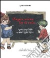 Leggere, scrivere, far di conto... A scuola dopo l'unità. Un secolo di storia nei libri e oggetti d'epoca libro