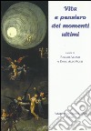 Vita e pensiero dei momenti ultimi. Atti del Convegno di bioetica (Udine, 17 settembre 2012) libro