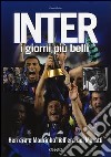 Inter. I giorni più belli. Herrera e Mourinho nell'era dei Moratti libro