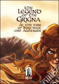 The legend of the Grigna. The time of Bertwalt and Ageltrude libro