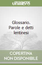 Glossario. Parole e detti lentinesi libro