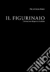 Il figurinaio. La lavorazione del gesso in lucchesia libro