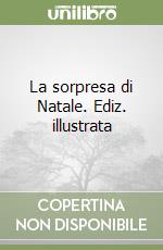 La sorpresa di Natale. Ediz. illustrata libro