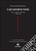 I quaderni neri. Oltre il confine della follia. 1903-1904 libro