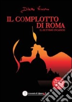 Il complotto di Roma. Il settimo incarico libro