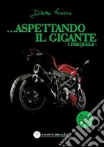 Aspettando il gigante. I prequels libro