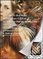 Le camere da parata di Francesco I d'Este nel palazzo ducale di Modena. Restituzione dell'allestimento originale. Ediz. multilingue libro