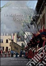 La madonna della Neve e la sua milizia. Ediz. multilingue libro