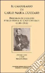 Il cartulario di Carlo Maria l'Occaso. Documenti e regesti per la storia di Castrovillari (1100-1561). Testo latino a fronte libro