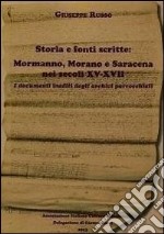 Storia e fonti scritte. Mormanno, Morano e Saracena nei secoli XV-XVII. I documenti inediti degli archivi parrocchiali libro