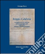 Reggio Calabria tra medioevo ed età moderna attraverso le fonti scritte (1284-1647). Testo latino a fronte. Ediz. critica libro