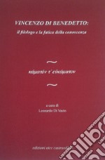 Vincenzo Di Benedetto: il filologo e la fatica della conoscenza libro