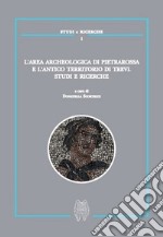 L'area archeologica di Pietrarossa e l'antico territorio di Trevi. Studi e ricerche