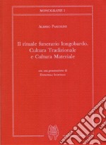 Il rituale funerario longobardo. Cultura tradizionale e cultura materiale libro