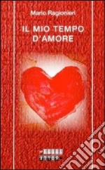 Il mio tempo d'amore libro