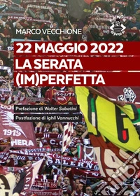 La serata (im)perfetta. 22 maggio 2022