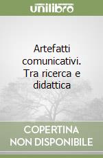 Artefatti comunicativi. Tra ricerca e didattica libro