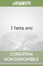 I fanta eroi libro