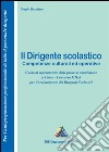 Il dirigente scolastico. Competenze culturali ed operative. Guida al superamento delle prove di ammissione al corso... libro