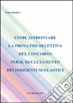 Come affrontare la prova pre-selettiva del concorso per il reclutamento dei dirigenti scolastici