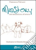 Mia story. Dall'abbandono all'amore libro