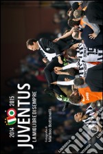 Juventus 2014-2015. La migliore di sempre libro