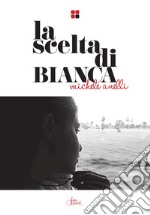 La scelta di Bianca. Con CD Audio libro