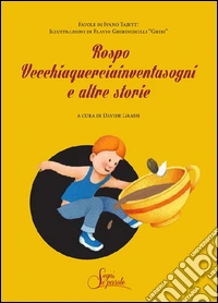 Rospo vecchiaquerciainventasogni e altre storie libro