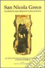 San Nicola greco. Un ponte fra oriente e occidente. Atti del Convegno di studi (13 gennaio 2012) e nuovi contributi