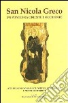 San Nicola greco. Un ponte fra oriente e occidente. Atti del Convegno di studi (13 gennaio 2012) e nuovi contributi libro