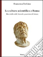 La cultura scientifica a Roma. Uno studio sulle naturales quaestiones di Seneca libro