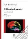 Mild cognitive impairment. Neuropsychological profile libro di Cammisuli Davide Maria