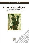 Ermeneutica e religione. La storia e il futuro dell'ermeneutica contemporanea libro