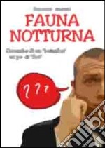 Fauna notturna. Cronache di un «buttafori»... un po' di «fori» libro