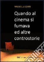 Quando al cinema si fumana ed altra controstorie