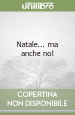 Natale... ma anche no!