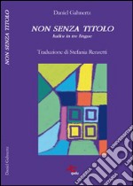 Non senza titolo. Haiku in tre lingue. Ediz. multilingue libro