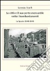 La città e il suo porto mercantile sotto i bombardamenti. La Spezia 1940-1945 libro