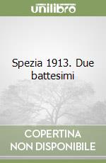 Spezia 1913. Due battesimi libro