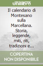 Il calendario di Montesano sulla Marcellana. Storia, leggende, miti, riti, tradizioni e canti libro