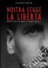 Nostra legge la libertà. Documenti di Guido Picelli sul carcere e sul confino. Nuova ediz. libro