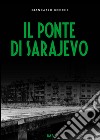 Il ponte di Sarajevo. Con DVD libro di Bocchi Giancarlo