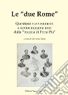 Le «due Rome». Questioni e avvenimenti a centocinquanta anni dalla «breccia di Porta Pia» libro di Turco G. (cur.)