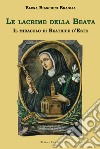 Le lacrime della Beata. Il miracolo di Beatrice d'Este libro di Bianchini Braglia Elena