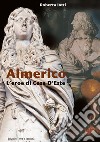 Almerico. L'eroe di Casa d'Este libro