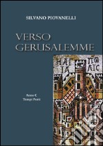 Verso Gerusalemme. Anno C.. Vol. 1: Tempi forti libro