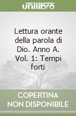 Lettura orante della parola di Dio. Anno A. Vol. 1: Tempi forti libro