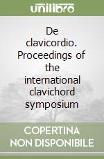 De clavicordio. Proceedings of the international clavichord symposium