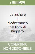 La Sicilia e il Mediterraneo nel libro di Ruggero libro